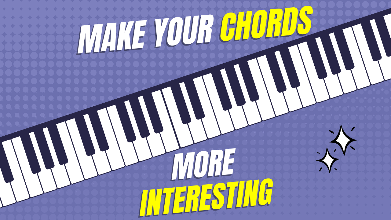 Make Your Chords More Interesting